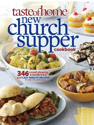 Imagen de archivo de Taste of Home New Church Supper Cookbook: 346 Crowd-Pleasing Favorites! Plus Last Minute Recipes for Any Size Gathering! a la venta por SecondSale