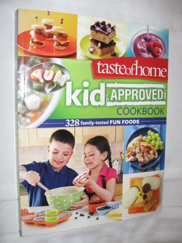 Stock image for Taste of Home Kid Approved Cookbook 328 Family-tested Fun Foods (A taste of Home/Reader's Digest Book) for sale by Better World Books
