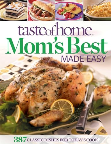 9781617651007: Taste of Home Mom's Best Made Easy: 387 Classic Dishes for Today's Cook