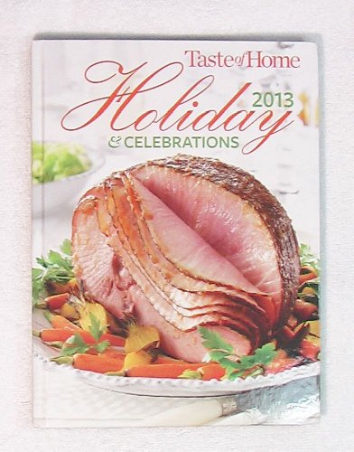 Imagen de archivo de Taste of Home Holiday & Celebrations 2013 a la venta por Better World Books