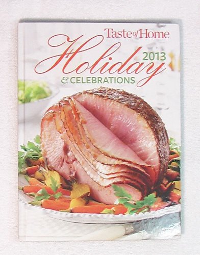 Stock image for Taste of Home Holiday & Celebrations 2013 for sale by Better World Books
