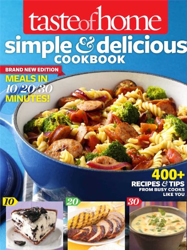 Beispielbild fr Taste of Home Simple & Delicious Cookbook All-New Edition!: 400+ Recipes & Tips from busy cooks like you zum Verkauf von Wonder Book