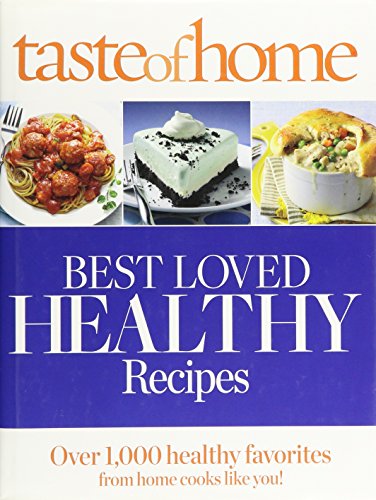 Stock image for Taste of Home Best Loved HEALTHY Recipes: Over 1,000 healthy favorites for home cooks like you! (Reader's Digest Taste of Home) for sale by ThriftBooks-Atlanta