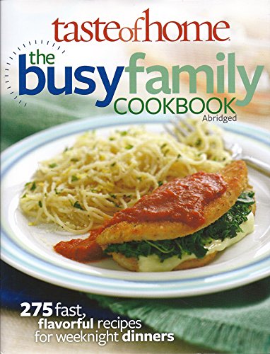 Stock image for Taste of Home the Busy Family Cookbook 275 Fast Flavorful Recipes for sale by Better World Books