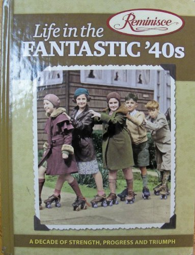 Beispielbild fr Life in the Fantastic '40s : A Decade of Strength, Progress and Triumph zum Verkauf von Better World Books
