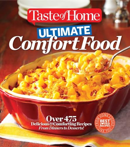 Stock image for Taste of Home Ultimate Comfort Food: Over 475 Delicious and Comforting Recipes from Dinners to Desserts for sale by KuleliBooks