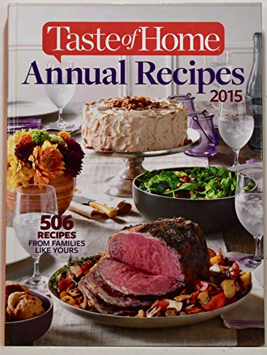Stock image for Taste of Home Annual Recipes 2015; 506 RECIPES FROM FAMILIES LIKE YOURS (2015-05-04) for sale by SecondSale