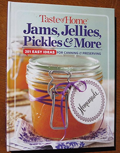 Beispielbild fr Taste of Home Jams, Jellies, Pickles & More: 201 Easy Ideas for Canning and Preserving (TOH 201 Series) zum Verkauf von BooksRun