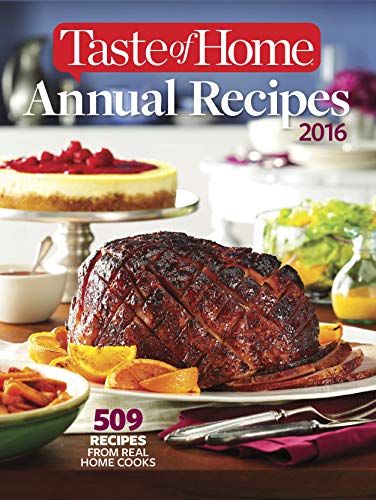 Beispielbild fr Taste of Home Annual Recipes 2016: 509 Recipes From Real Cooks zum Verkauf von Gulf Coast Books
