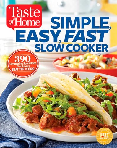 Beispielbild fr Taste of Home Simple, Easy, Fast Slow Cooker: 385 slow-cooked recipes that beat the clock zum Verkauf von Gulf Coast Books