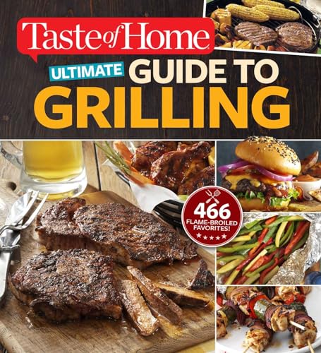 Beispielbild fr Taste of Home Ultimate Guide to Grilling : 466 Flame-Broiled Favorites zum Verkauf von Better World Books