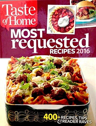 Beispielbild fr Taste of Home Most Requested Recipes 2016 zum Verkauf von Better World Books