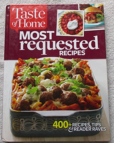 Imagen de archivo de Taste of Home most requested recipes, 400+ recipes. tips and reader raves a la venta por Prairie Creek Books LLC.