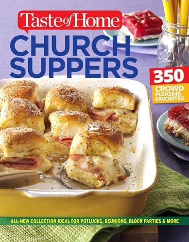 Beispielbild fr Taste of Home Church Supper Cookbook--New Edition : Feed the Heart, Body and Spirit with 350 Crowd-Pleasing Recipes zum Verkauf von Better World Books