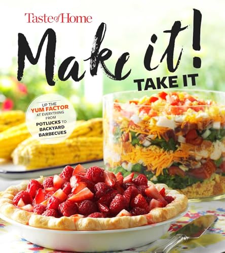 Stock image for Taste of Home Make It Take It Cookbook: Up the Yum Factor at Everything from Potlucks to Backyard Barbeques for sale by SecondSale