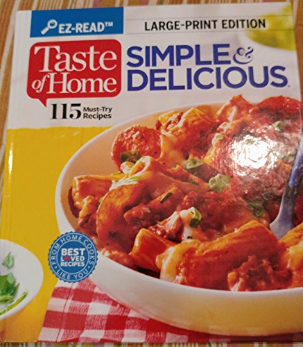 Imagen de archivo de Taste of Home SIMPLE & DELICIOUS, LARGE-PRINT EDITION, 115 Must-Try Recipes a la venta por SecondSale