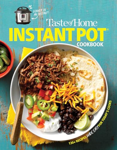 Stock image for Taste of Home Instant Pot Cookbook: Savor 111 Must-have Recipes Made Easy in the Instant Pot for sale by Lakeside Books