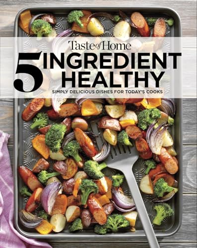 Stock image for Taste of Home 5-Ingredient Healthy Cookbook: Simply delicious dishes for today's cooks for sale by Lakeside Books