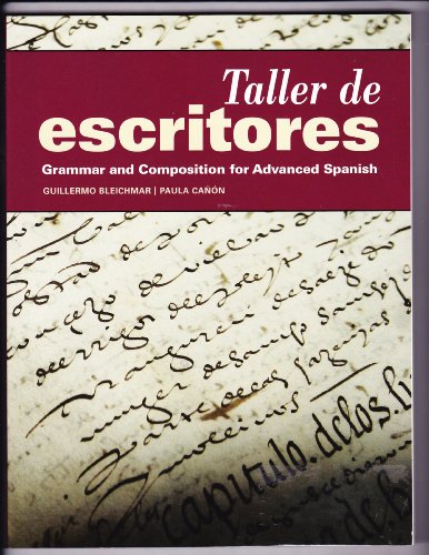 9781617672057: Taller de Escritores: Grammar and Composition for Advanced Spanish (Spanish Edition) Pap/Psc edition by Bleichmar, Guillermo, Canon, Paula (2012) Paperback
