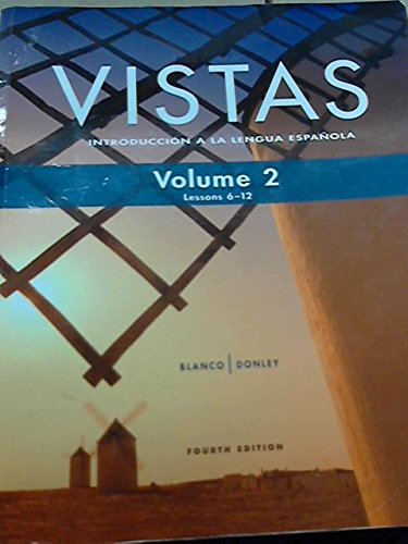 Vistas: IntroducciÃ³n a la Lengua EspaÃ±ola, Vol. 2: Lessons 6-12 (9781617672972) by JosÃ© A. Blanco; Philip Redwine Donley