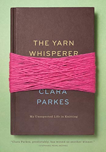 9781617690020: The Yarn Whisperer: My Unexpected Life in Knitting