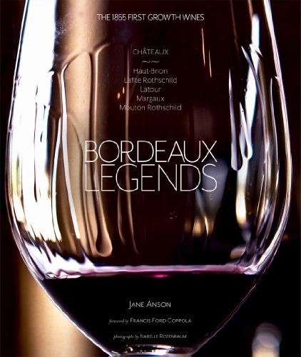 9781617690358: Bordeaux Legends: The 1855 First Growth Wines of Haut-Brion, Lafite Rothschild, Latour, Margaux and Mouton Rothschild