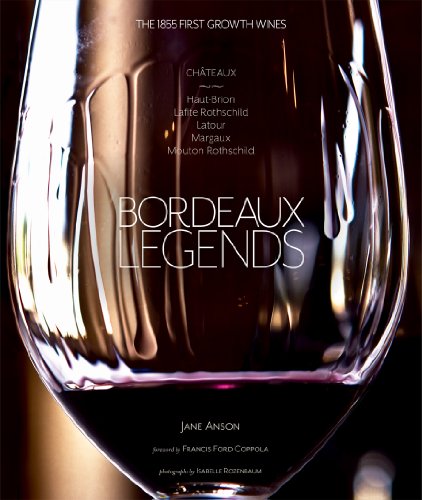 Stock image for Bordeaux Legends: The 1855 First Growth Wines of Haut-Brion, Lafite Rothschild, Latour, Margaux and Mouton Rothschild for sale by GF Books, Inc.