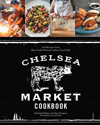 Imagen de archivo de The Chelsea Market Cookbook: 100 Recipes from New York's Premier Indoor Food Hall a la venta por ThriftBooks-Atlanta