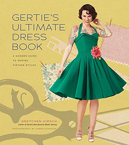 9781617690754: Gertie's Ultimate Dress Book: A Modern Guide to Sewing Fabulous Vintage Styles (Gertie's Sewing)