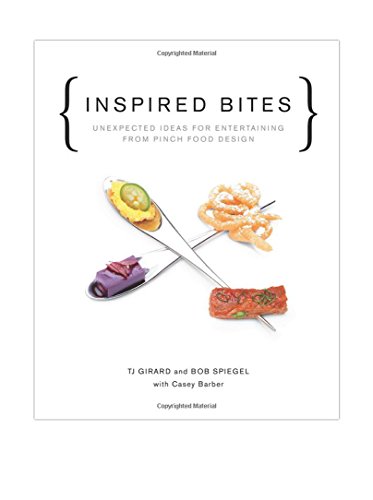 Inspired Bites: Unexpected Ideas for Entertaining from Pinch Food Design