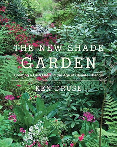 Beispielbild fr The New Shade Garden : Creating a Lush Oasis in the Age of Climate Change zum Verkauf von Better World Books