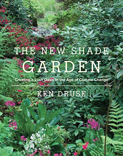Stock image for The New Shade Garden: Creating a Lush Oasis in the Age of Climate Change for sale by Goodwill