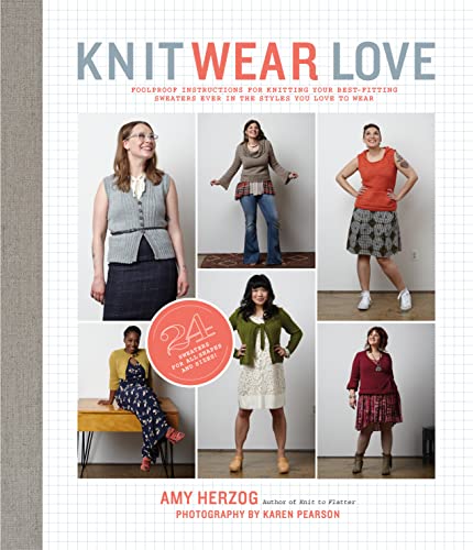 Beispielbild fr Knit Wear Love: Foolproof Instructions for Knitting Your Best-Fitting Sweaters Ever in the Styles You Love to Wear zum Verkauf von WorldofBooks