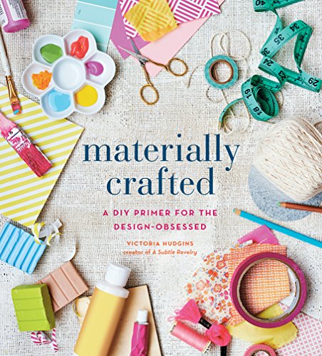 Stock image for Materially Crafted: A DIY Primer for the Design-Obsessed for sale by The CB&G Store