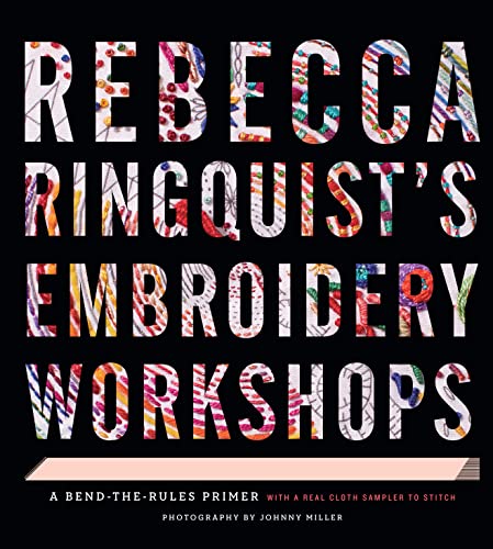 9781617691416: Rebecca Ringquist’s Embroidery Workshops: A Bend-the-Rules Primer