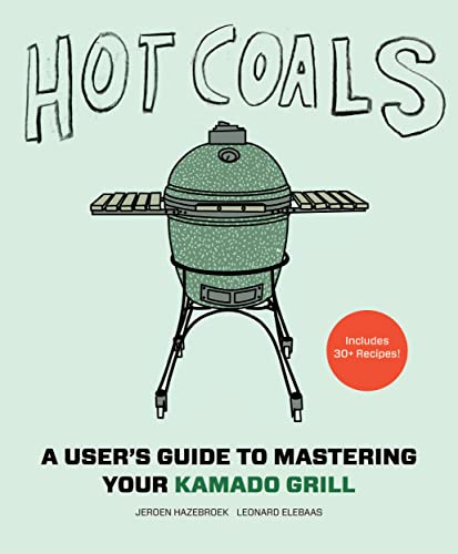 9781617691584: Hot Coals: A User's Guide to Mastering Your Kamado Grill