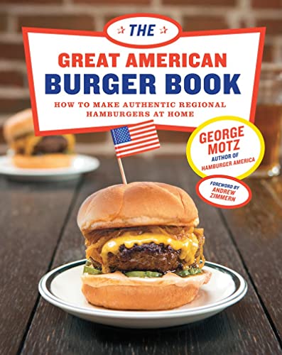 Beispielbild fr Great American Burger Book: How to Make Authentic Regional Hamburgers at Home zum Verkauf von West Coast Bookseller