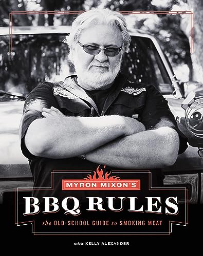 Beispielbild fr Myron Mixons BBQ Rules: The Old-School Guide to Smoking Meat zum Verkauf von Seattle Goodwill