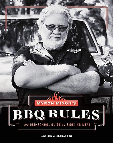 Imagen de archivo de Myron Mixon's BBQ Rules: The Old-School Guide to Smoking Meat a la venta por SecondSale