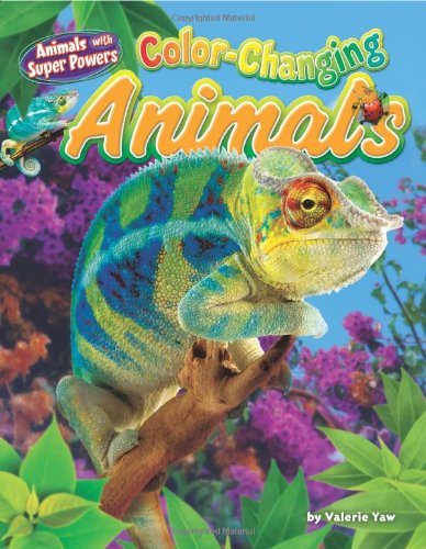 Color-Changing Animals (Animals With Super Powers) - Valerie Yaw