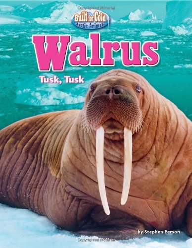 Imagen de archivo de Walrus: Tusk, Tusk (Built for Cold: Arctic Animals) a la venta por HPB-Red