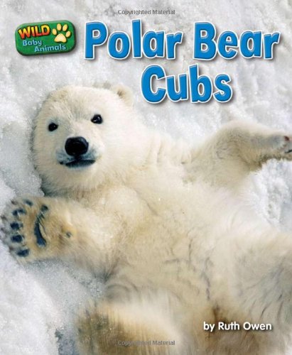 Polar Bear Cubs (Wild Baby Animals) - Owen, Ruth