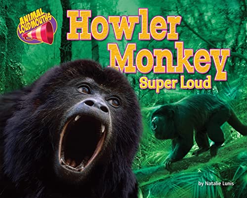 9781617722769: Howler Monkey: Super Loud (Animal Loudmouths)