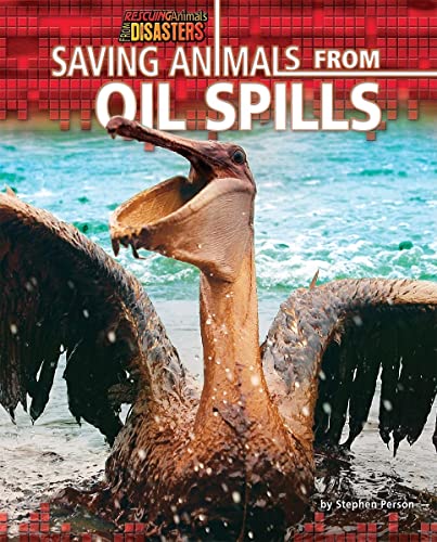 Imagen de archivo de Saving Animals from Oil Spills (Rescuing Animals from Disasters) a la venta por Irish Booksellers