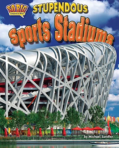 9781617723025: Stupendous Sports Stadiums (So Big Compared to What?)