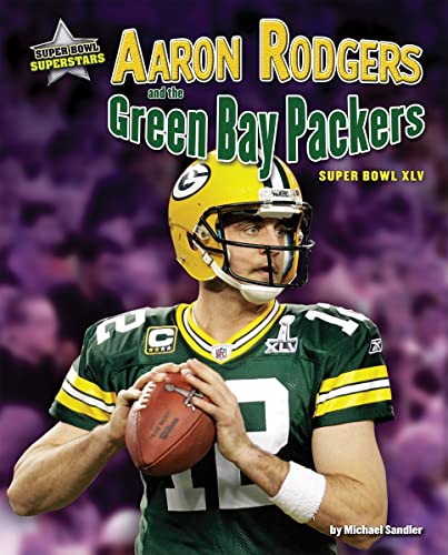 Imagen de archivo de Aaron Rodgers and the Green Bay Packers : Super Bowl XLV a la venta por Better World Books