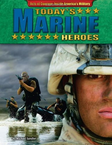 Stock image for Today's Marine Heroes (Acts of Courage: Inside America's Military) for sale by Your Online Bookstore
