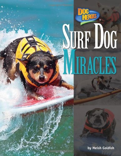 Surf Dog Miracles (Dog Heroes) (9781617725777) by Goldish, Meish