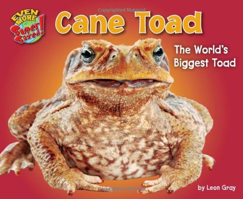 Stock image for Cane Toad: The World's Biggest Toad (Even More Supersized!) for sale by SecondSale
