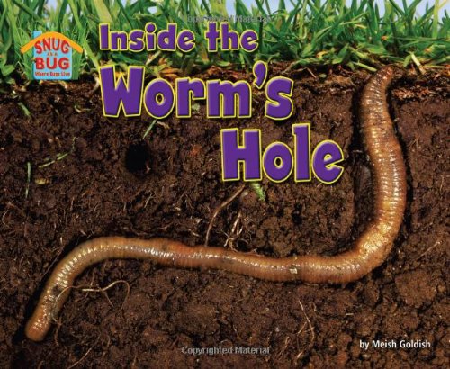 Inside the Wormâ€™s Hole (Science Slam: Snug As a Bug-Where Bugs Live) (9781617729041) by Goldish, Meish